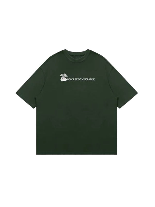 "Don't Be So Miserable" Green T-Shirt - THIS IS FOR HIM
