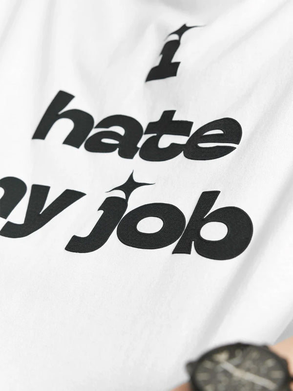 I Hate My Job T-Shirt in White Color 5